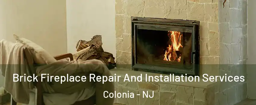  Brick Fireplace Repair And Installation Services Colonia - NJ