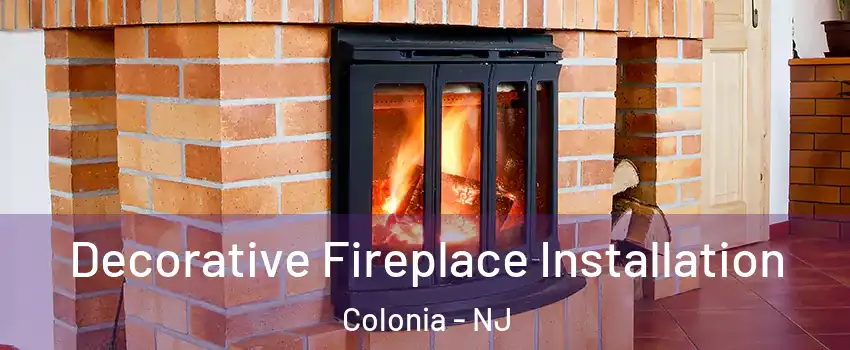  Decorative Fireplace Installation Colonia - NJ