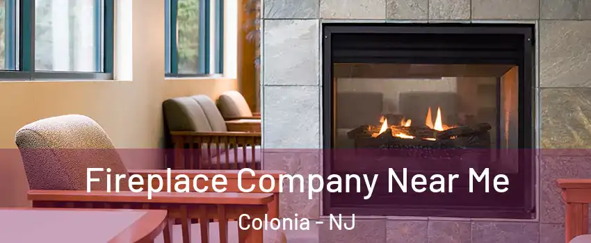  Fireplace Company Near Me Colonia - NJ