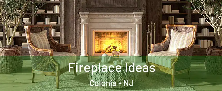  Fireplace Ideas Colonia - NJ