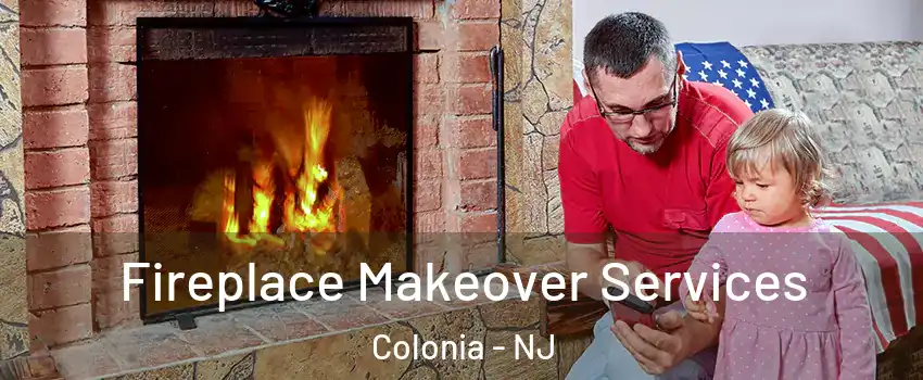  Fireplace Makeover Services Colonia - NJ