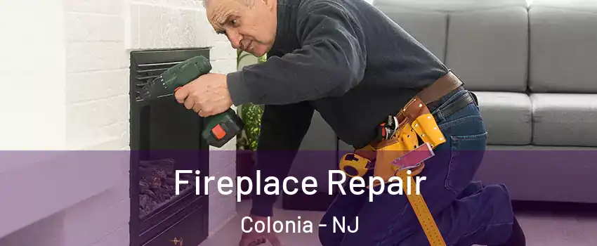  Fireplace Repair Colonia - NJ