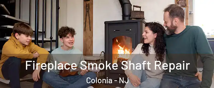  Fireplace Smoke Shaft Repair Colonia - NJ
