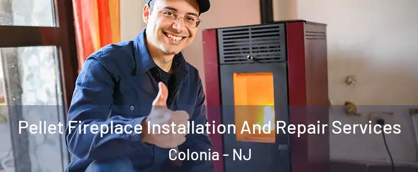  Pellet Fireplace Installation And Repair Services Colonia - NJ