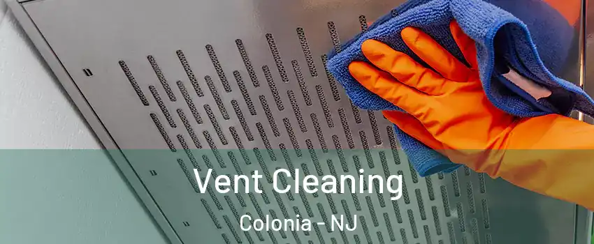  Vent Cleaning Colonia - NJ